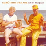 les hôtesses d'hilaire touche-moi pas là