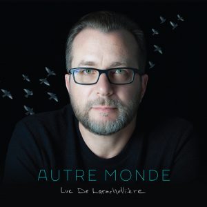 luc-de-larochelliere-autre-monde