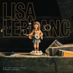 lisa-leblanc-why-you-wanna