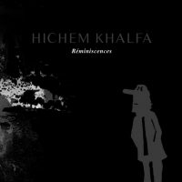 hichem khalfa reminescences