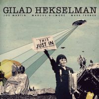 GILAD HEKSELMAN this just in